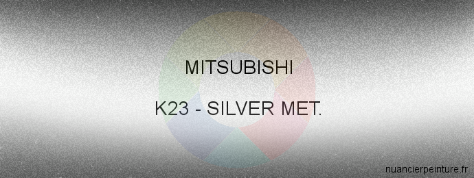 Peinture Mitsubishi K23 Silver Met.