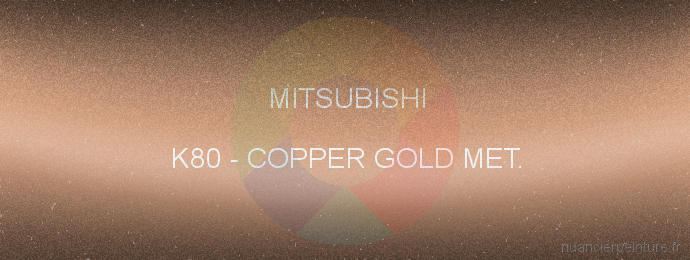 Peinture Mitsubishi K80 Copper Gold Met.