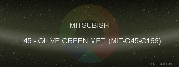 Peinture Mitsubishi L45 Olive Green Met. (mit-g45-c166)