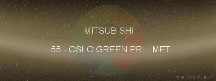 Peinture Mitsubishi L55 Oslo Green Prl. Met.