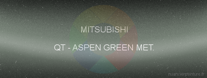Peinture Mitsubishi QT Aspen Green Met.