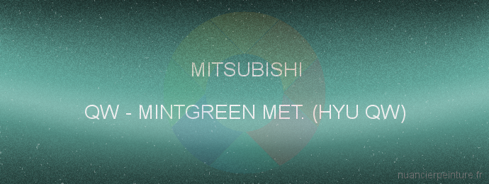 Peinture Mitsubishi QW Mintgreen Met. (hyu Qw)