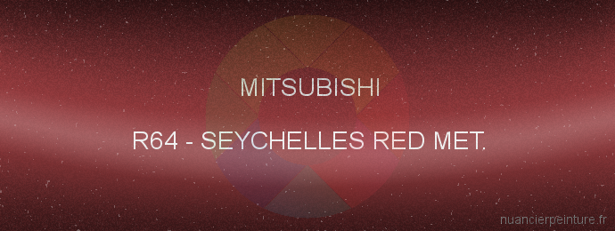 Peinture Mitsubishi R64 Seychelles Red Met.