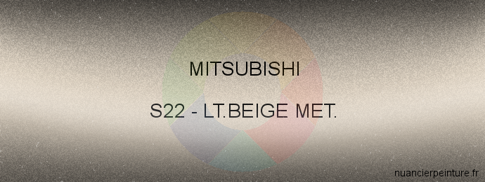 Peinture Mitsubishi S22 Lt.beige Met.