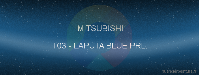 Peinture Mitsubishi T03 Laputa Blue Prl.
