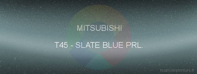 Peinture Mitsubishi T45 Slate Blue Prl.