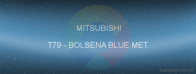 Peinture Mitsubishi T79 Bolsena Blue Met.