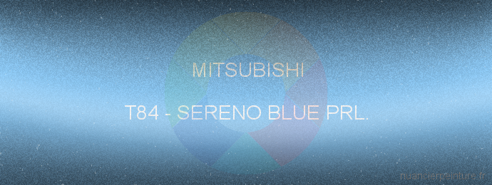 Peinture Mitsubishi T84 Sereno Blue Prl.