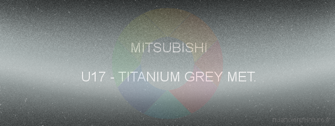 Peinture Mitsubishi U17 Titanium Grey Met.