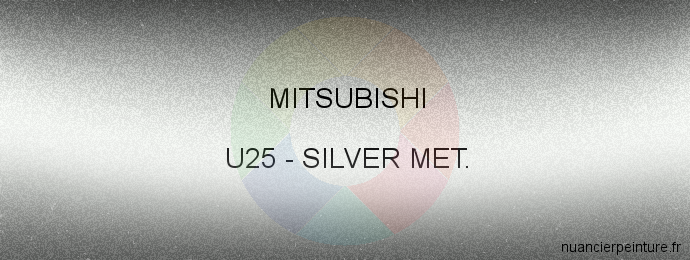 Peinture Mitsubishi U25 Silver Met.