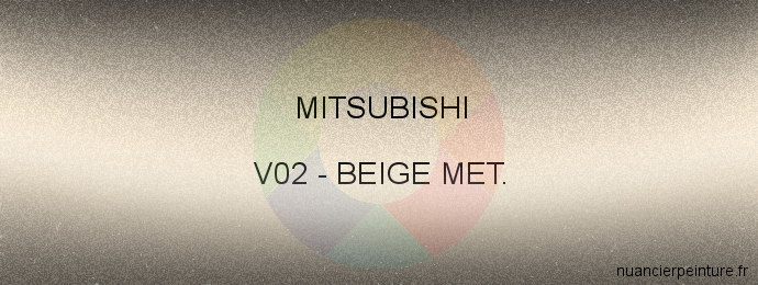 Peinture Mitsubishi V02 Beige Met.