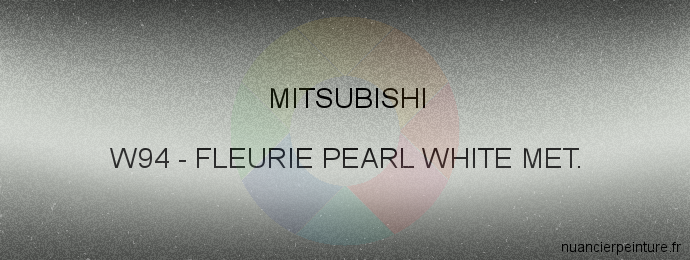 Peinture Mitsubishi W94 Fleurie Pearl White Met.