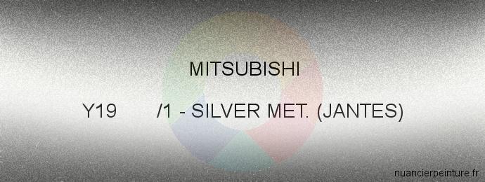 Peinture Mitsubishi Y19 /1 Silver Met. (jantes)