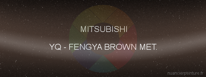 Peinture Mitsubishi YQ Fengya Brown Met.