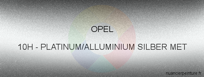 Peinture Opel 10H Platinum/alluminium Silber Met