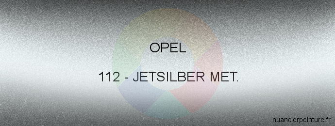 Peinture Opel 112 Jetsilber Met.