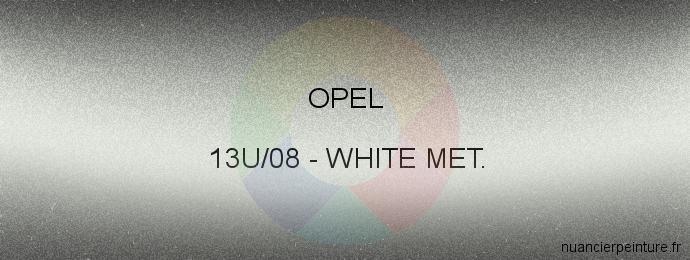 Peinture Opel 13U/08 White Met.