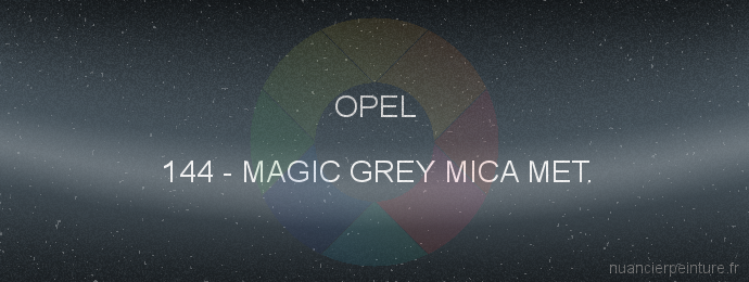 Peinture Opel 144 Magic Grey Mica Met.