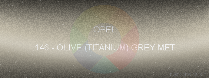 Peinture Opel 146 Olive (titanium) Grey Met.