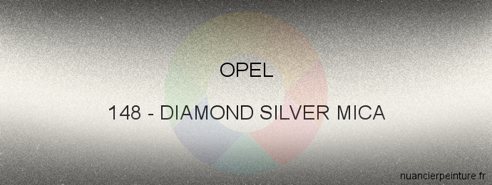 Peinture Opel 148 Diamond Silver Mica