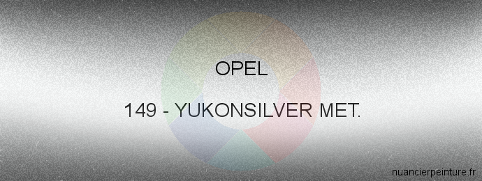 Peinture Opel 149 Yukonsilver Met.