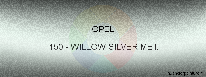 Peinture Opel 150 Willow Silver Met.
