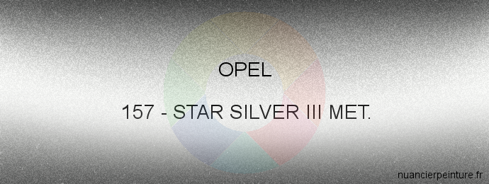Peinture Opel 157 Star Silver Iii Met.