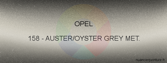 Peinture Opel 158 Auster/oyster Grey Met.
