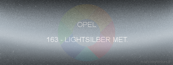 Peinture Opel 163 Lightsilber Met.