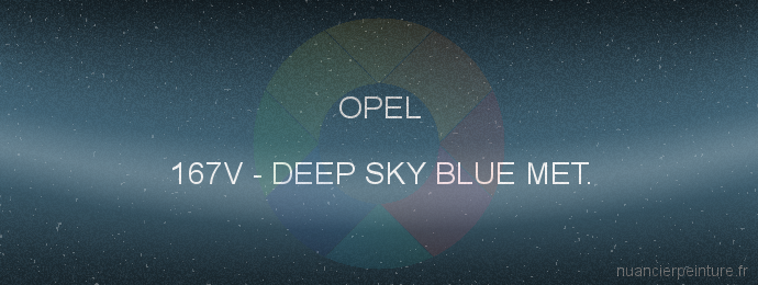 Peinture Opel 167V Deep Sky Blue Met.