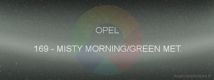 Peinture Opel 169 Misty Morning/green Met.