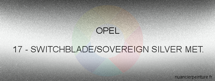 Peinture Opel 17 Switchblade/sovereign Silver Met.