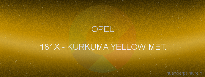 Peinture Opel 181X Kurkuma Yellow Met.