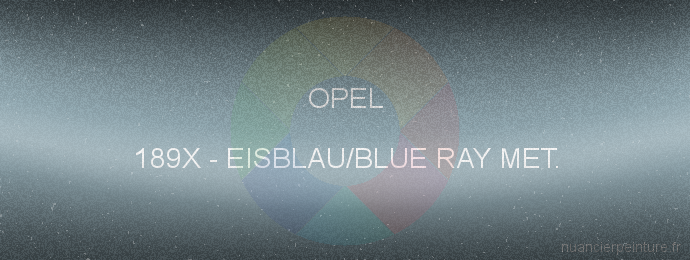 Peinture Opel 189X Eisblau/blue Ray Met.
