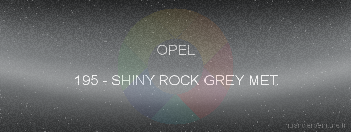 Peinture Opel 195 Shiny Rock Grey Met.