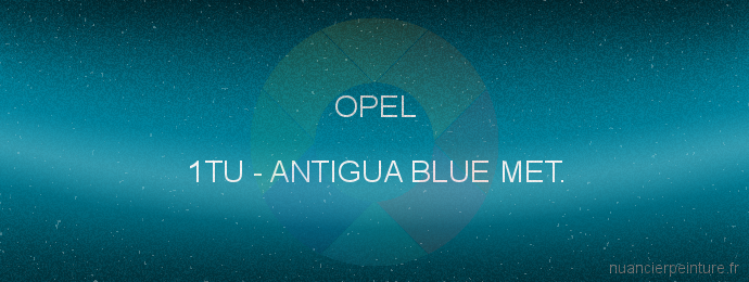 Peinture Opel 1TU Antigua Blue Met.