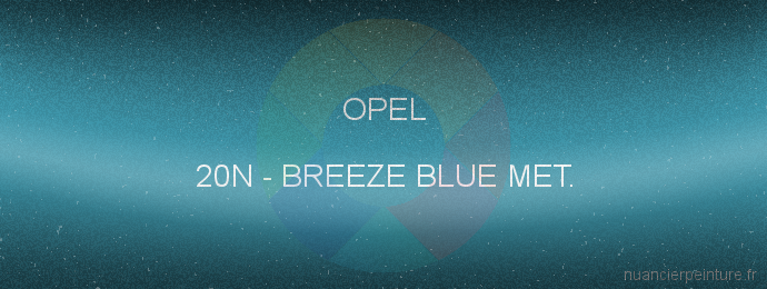 Peinture Opel 20N Breeze Blue Met.