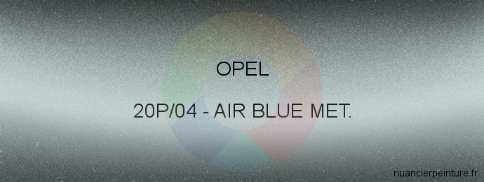 Peinture Opel 20P/04 Air Blue Met.