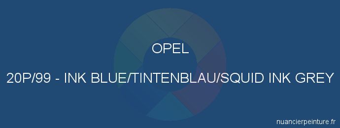 Peinture Opel 20P/99 Ink Blue/tintenblau/squid Ink Grey