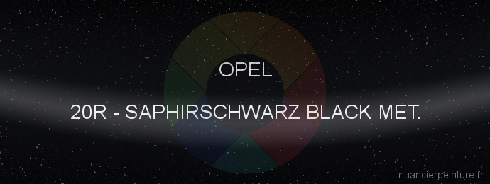 Peinture Opel 20R Saphirschwarz Black Met.