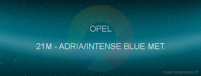 Peinture Opel 21M Adria/intense Blue Met.