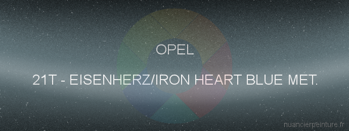 Peinture Opel 21T Eisenherz/iron Heart Blue Met.