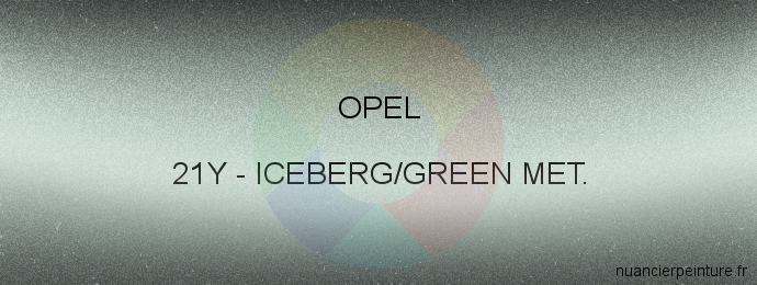 Peinture Opel 21Y Iceberg/green Met.