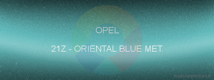 Peinture Opel 21Z Oriental Blue Met.