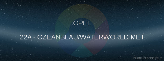 Peinture Opel 22A Ozeanblau/waterworld Met.