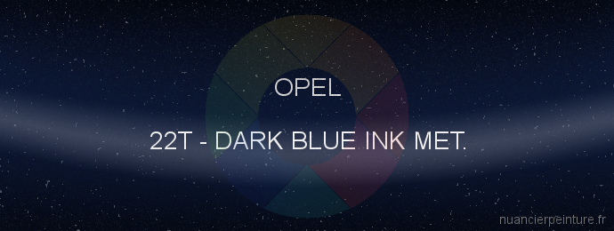 Peinture Opel 22T Dark Blue Ink Met.