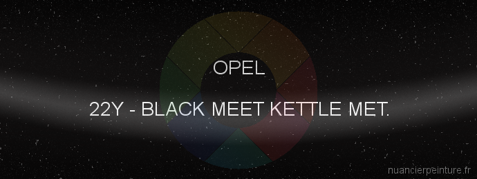 Peinture Opel 22Y Black Meet Kettle Met.