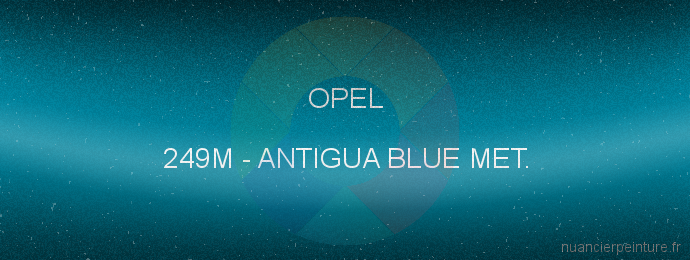 Peinture Opel 249M Antigua Blue Met.
