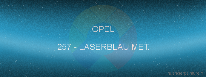 Peinture Opel 257 Laserblau Met.