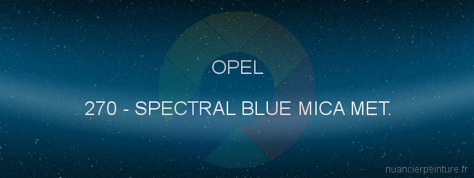 Peinture Opel 270 Spectral Blue Mica Met.